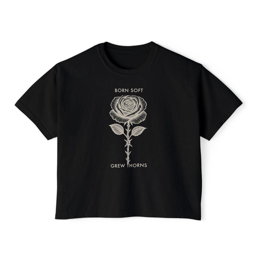 BORN SOFT GREW THORNS