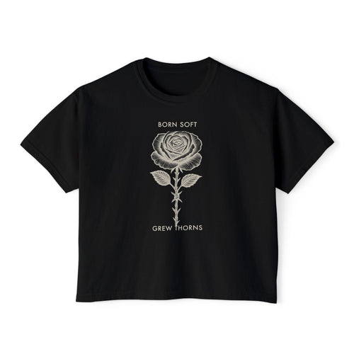 BORN SOFT GREW THORNS